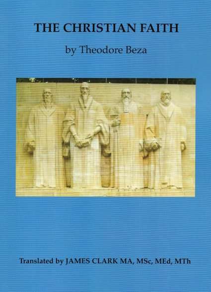 The Christian Faith by Theodore Beza | James Dickson Books