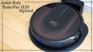 Anker Eufy RoboVac G30 Hybrid レビュー：3万円台の水拭きにも対応