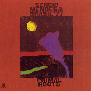 Sergio Mendes & Brasil '77 “Primal Roots” (1972) | Jive Time Records