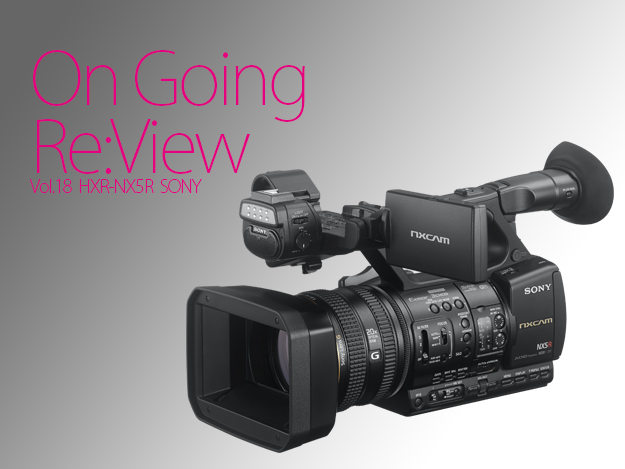 小規模なスイッチング現場で中核をなすカメラ～Sony HXR-NX5R