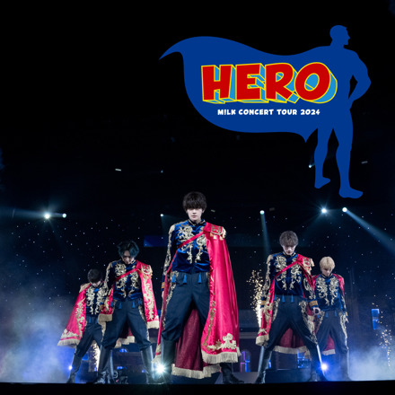 M!LK CONCERT TOUR 2024「HERO」＠ぴあアリーナMM セットリスト