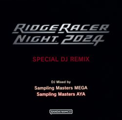 RIDGE RACER NIGHT 2024 SPECIAL DJ REMIX | BNEI-00201 - VGMdb