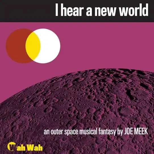 芽瑠璃堂 ＞ ジョー・ミーク世紀の宇宙的傑作『I Hear A New World』が