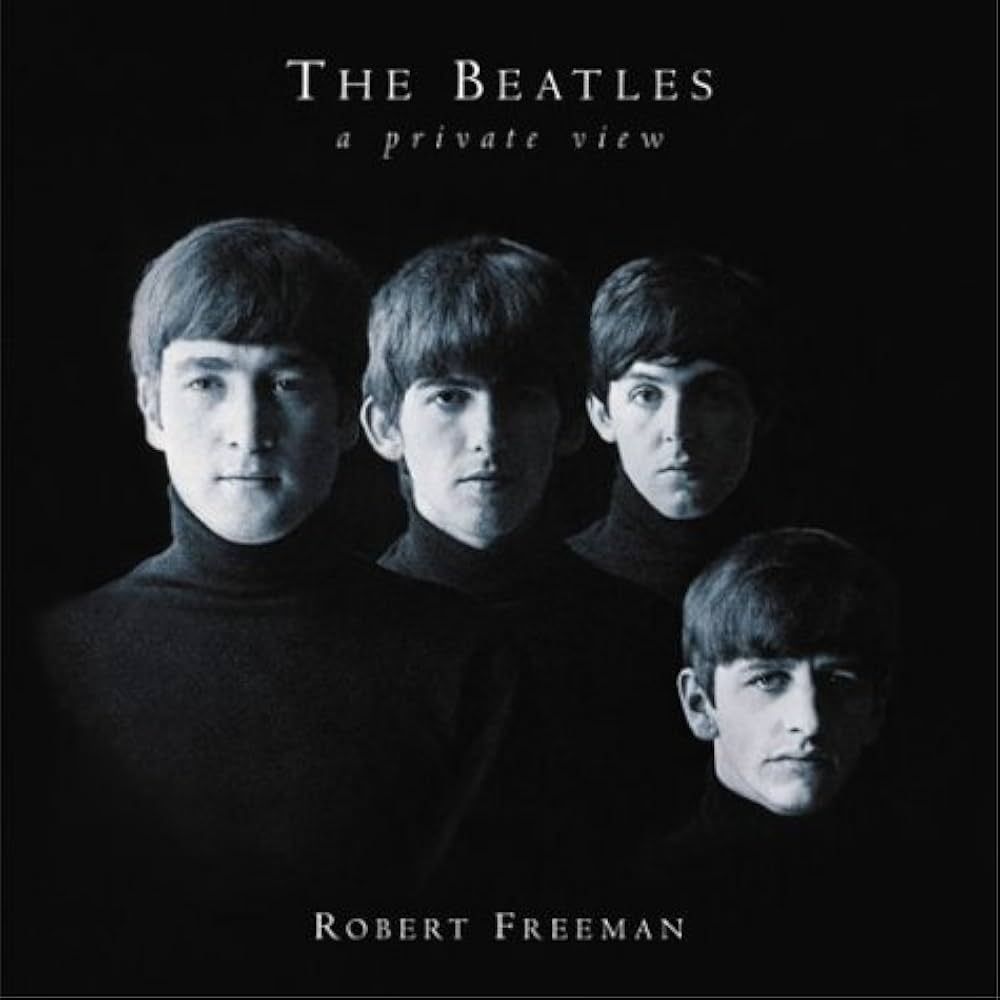 The Beatles: A Private View: Freeman, Robert: 9781592261765