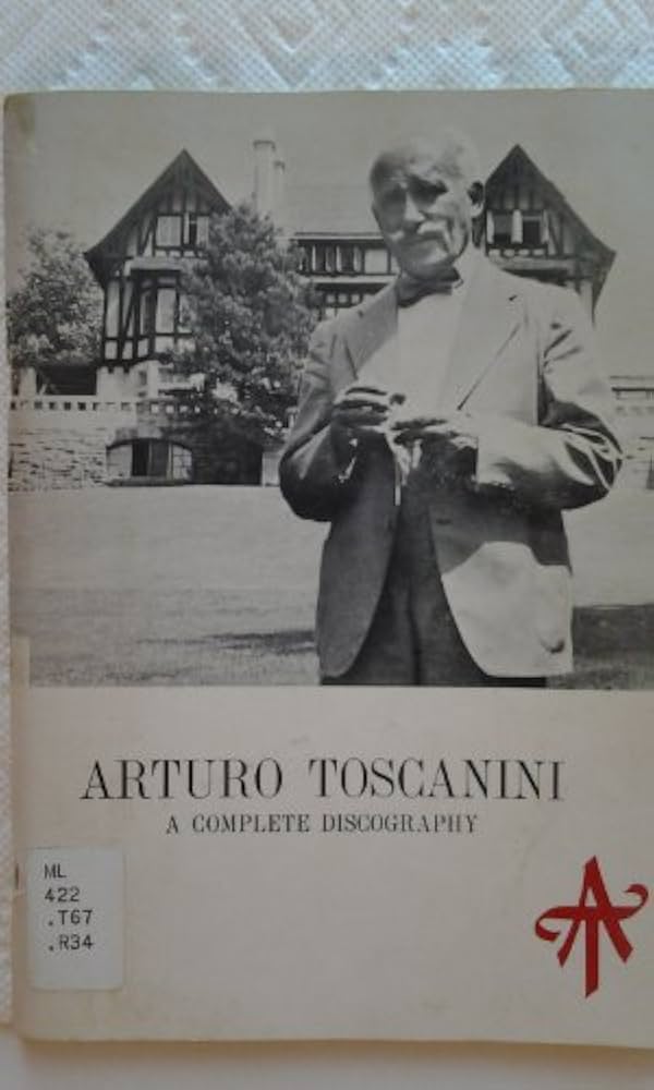 Arturo Toscanini: A complete discography: Toscanini, Walter