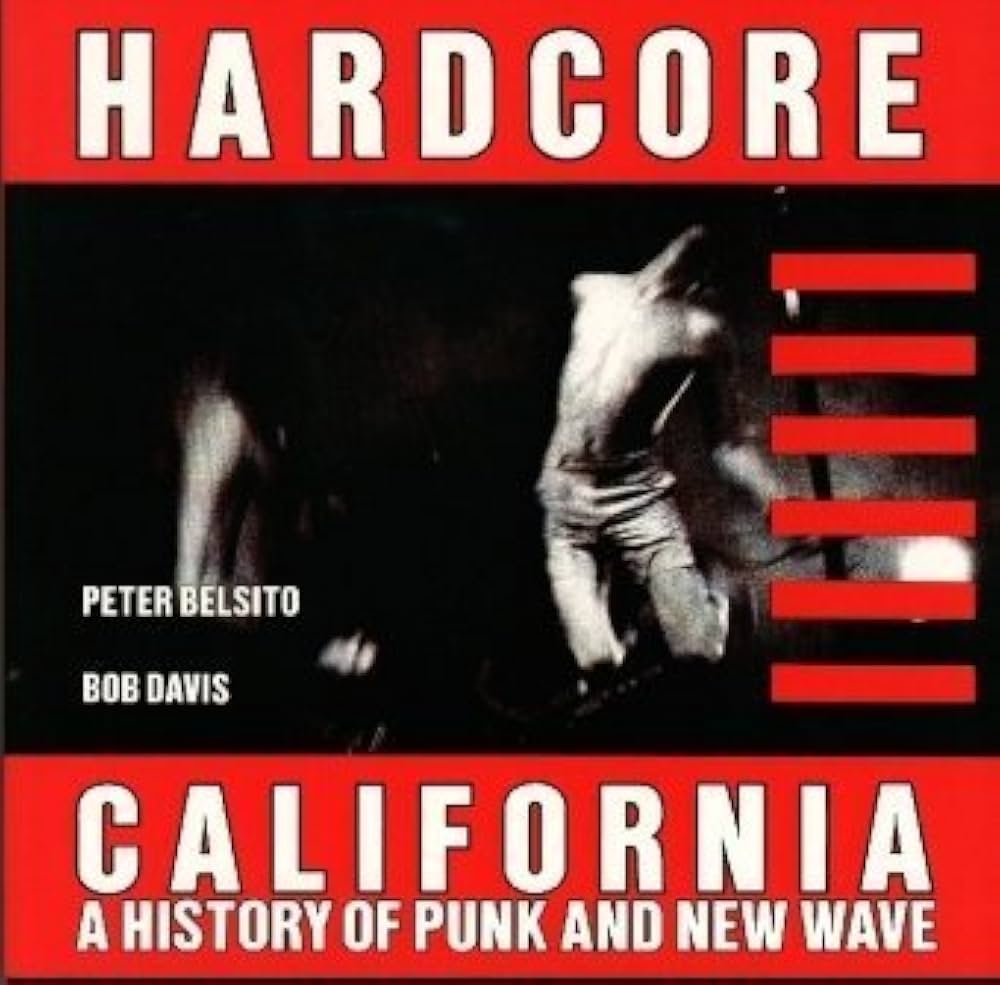 HARDCORE CALIFORNIA: Belsito, Peter, Davis, Bob: 9780867193145