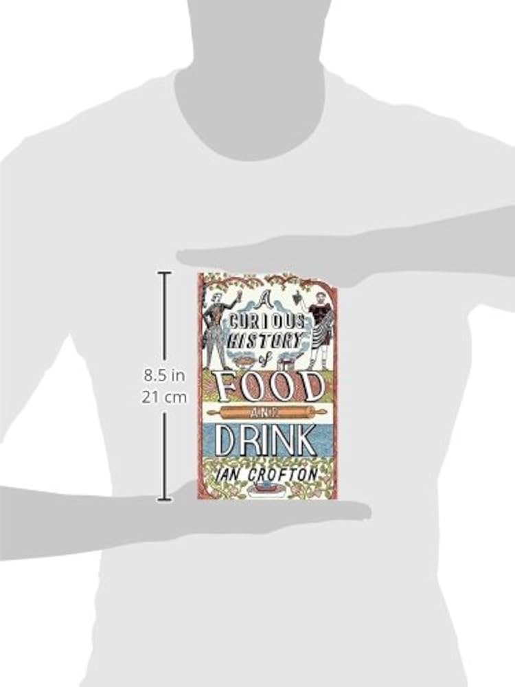 A Curious History of Food and Drink: Crofton, Ian: 9781623658250