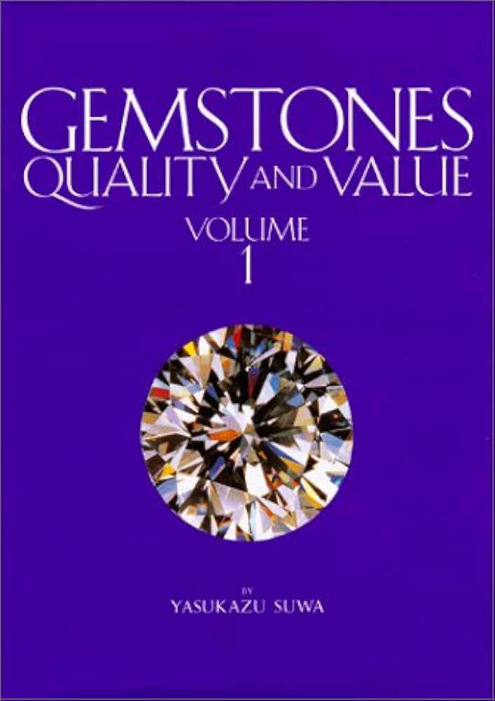 Gemstones: Quality and Value, Volume 1: Suwa, Yasukazu