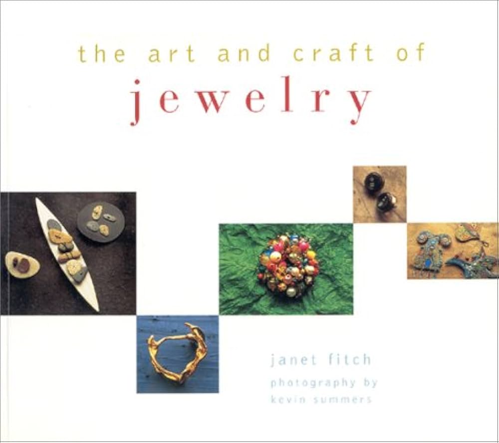 The Art and Craft of Jewelry: Fitch, Janet, Summers, Kevin