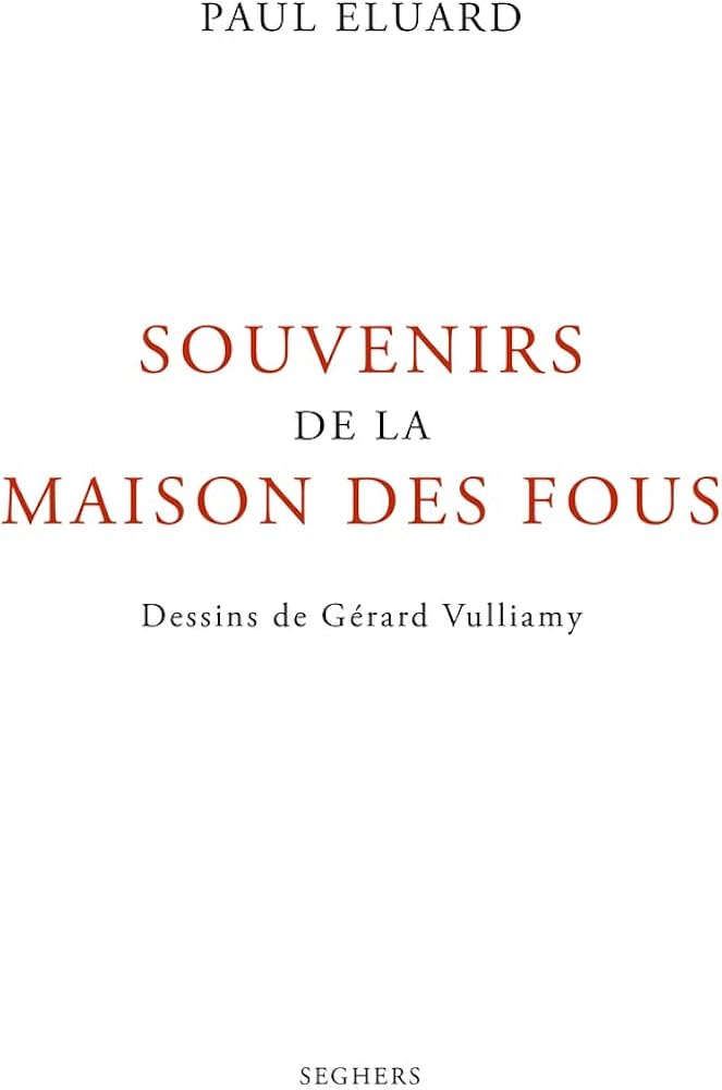 SOUVENIRS DE LA MAISON DES FOUS: ELUARD,PAUL, VULLIAMY,GERARD