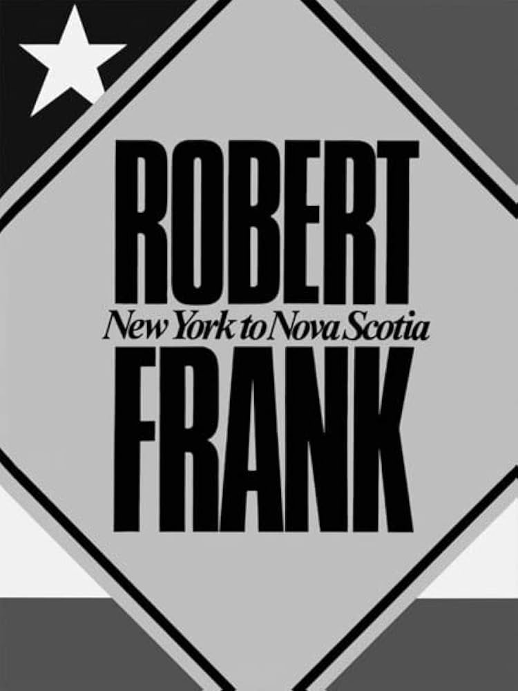 Robert Frank: New York To Nova Scotia: Frank, Robert, Marzio