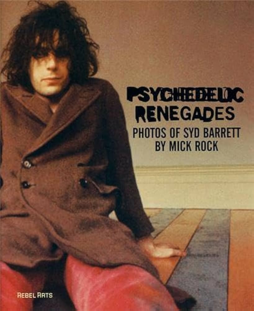 Amazon.com: Psychedelic Renegades: With Photographs of Syd Barrett