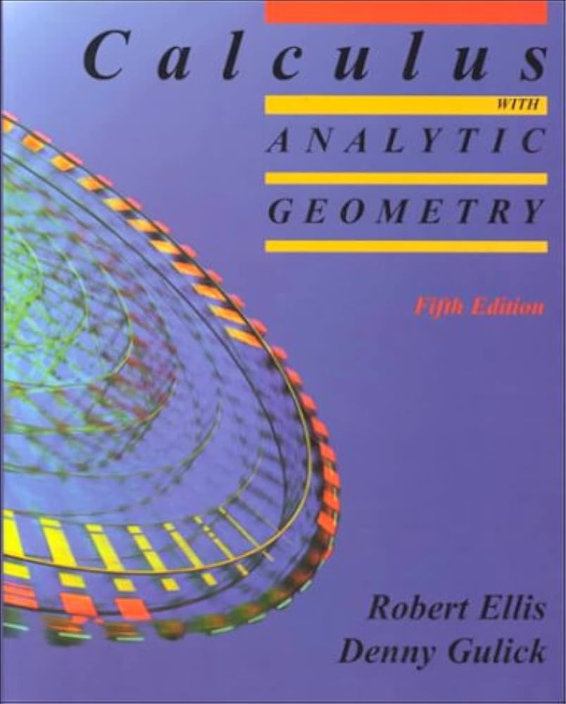 Calculus With Analytic Geometry: Ellis, Robert, Gulick, Denny