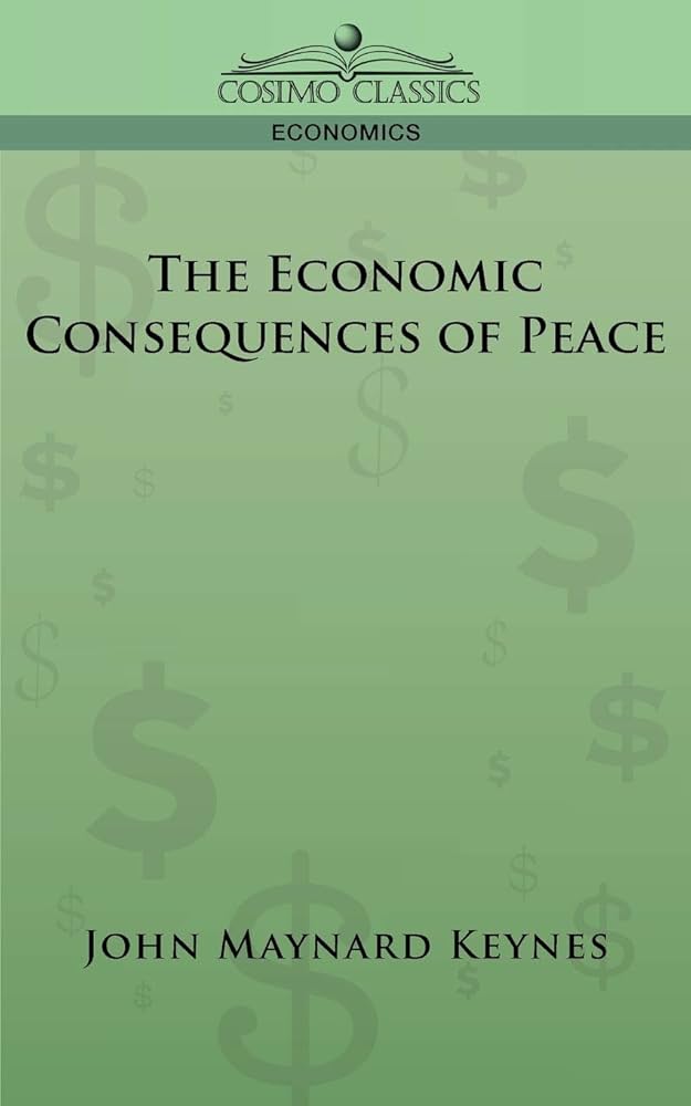 The Economic Consequences of Peace: Keynes CB Fba, John Maynard
