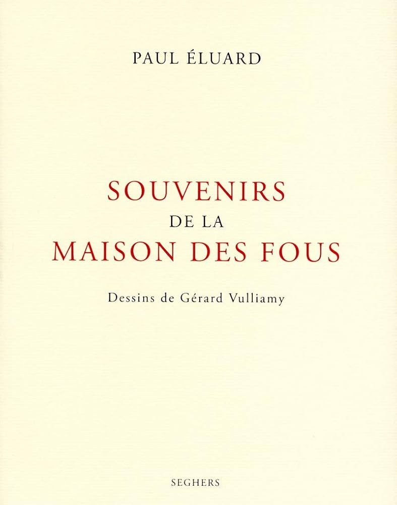 Souvenirs de la maison des fous: Eluard, Paul, Vulliamy, Gérard