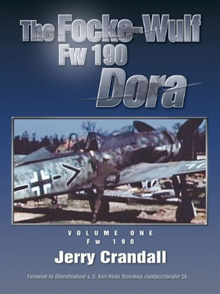 The Focke-Wulf Fw 190 Dora: Volume One: Crandall, Jerry