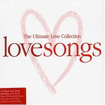 Love Songs - The Ultimate Love Collection: Amazon.co.uk: CDs & Vinyl