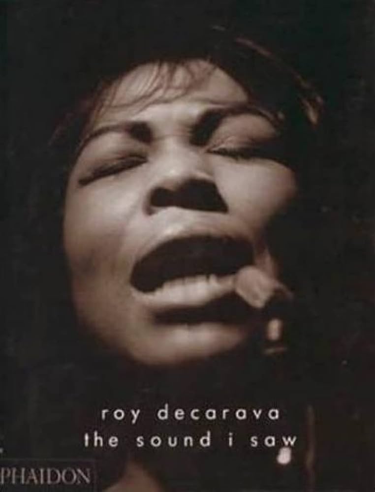 he Sound I Saw: DeCarava, Roy: 9780714843315: Amazon.com: Books