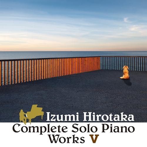 Play Complete Solo Piano Works Ⅴ by Izumi Hirotaka on Amazon Music