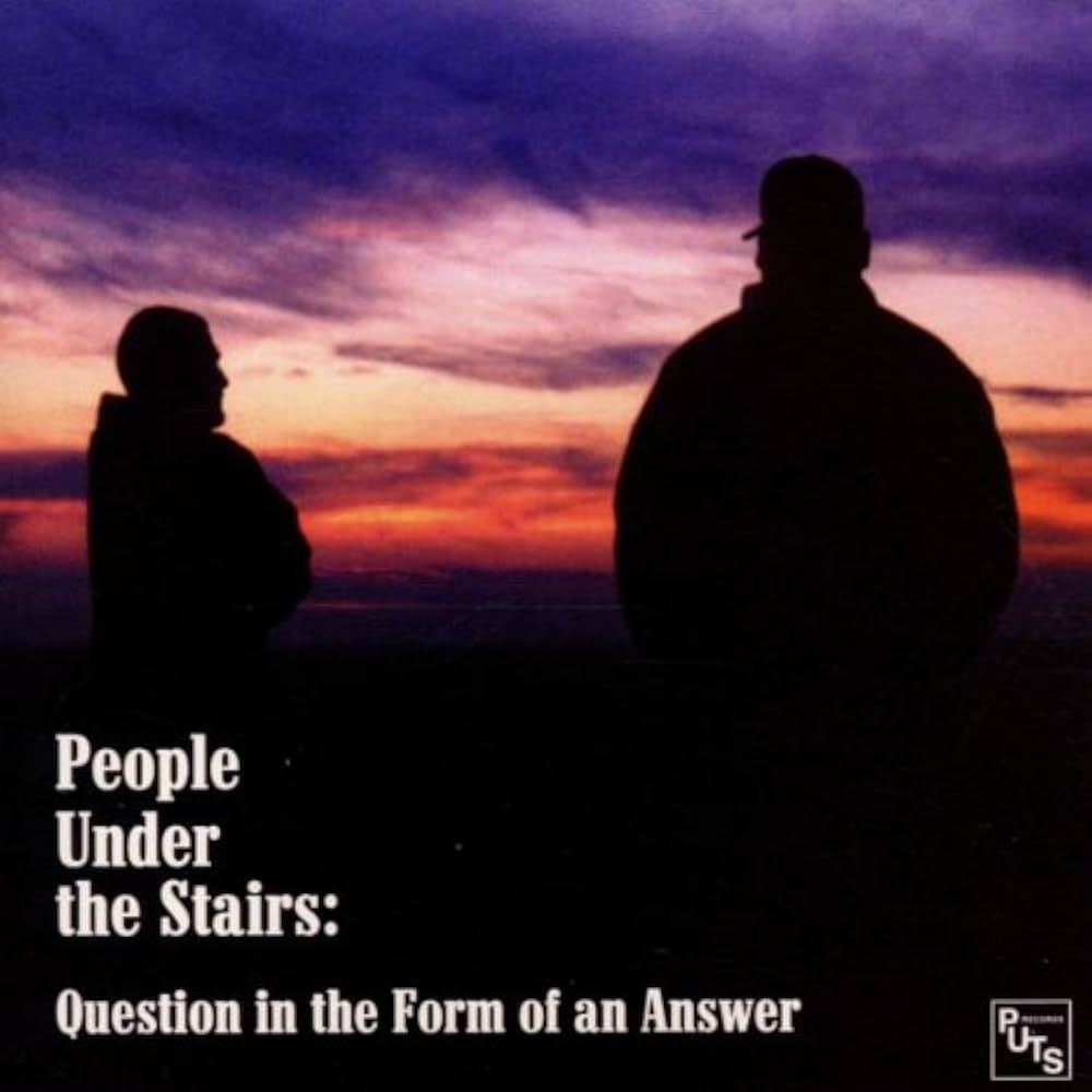 PEOPLE UNDER THE STAIRS - Question in the Form of an Answer