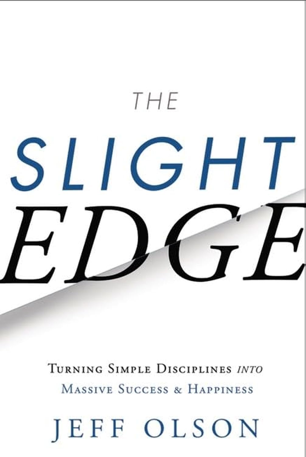 Slight Edge: Turning Simple Disciplines into Massive Success