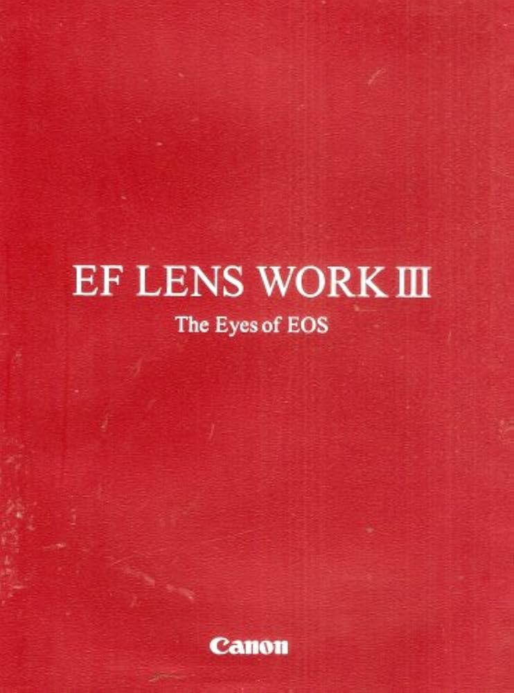 Amazon.co.jp: EF Lens Work III: The Eyes of EOS : 本