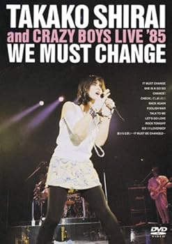 Amazon.co.jp: WE MUST CHANGE TAKAKO & CRAZY BOYS LIVE '85/Lips