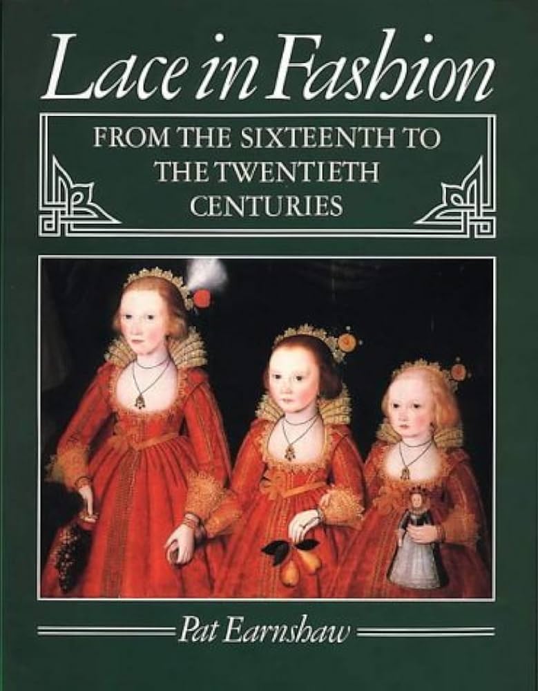 Lace in Fashion from the Sixteenth to the Twentieth Centuries