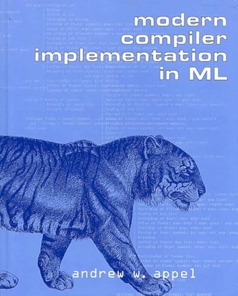 Modern Compiler Implementation in ML: Appel, Andrew W