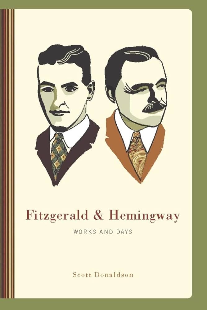 Amazon.com: Fitzgerald and Hemingway: Works and Days