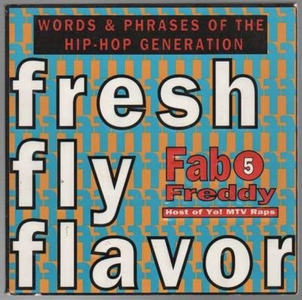 Fresh Fly Flavor: Words and Phrases of the Hip Hop Generation: Fab