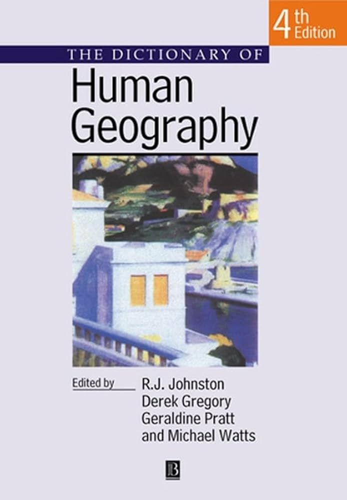 The Dictionary of Human Geography: Johnston, R. J., Gregory, Derek