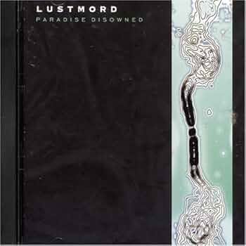 Lustmord - Paradise Disowned - Amazon.com Music