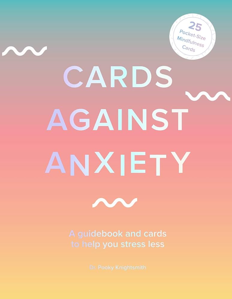 Cards Against Anxiety Guidebook & Card Set: A Guidebook and Cards