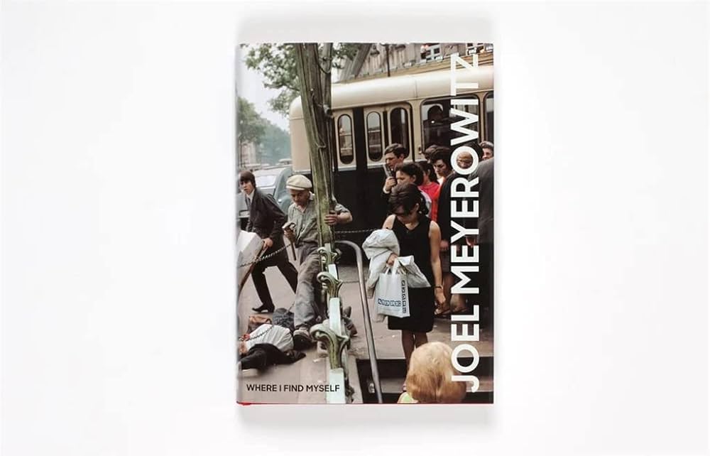 Joel Meyerowitz: Where I Find Myself: A Lifetime Retrospective