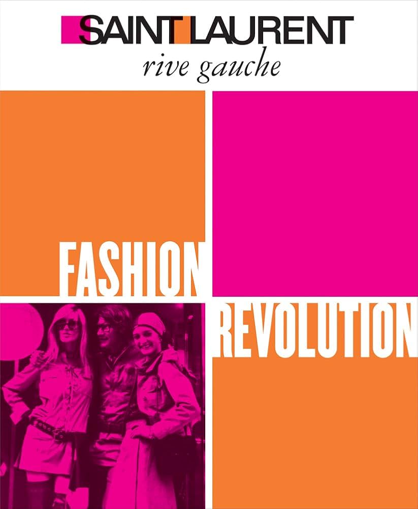 Saint Laurent Rive Gauche: Fashion Revolution: Bergé, Pierre