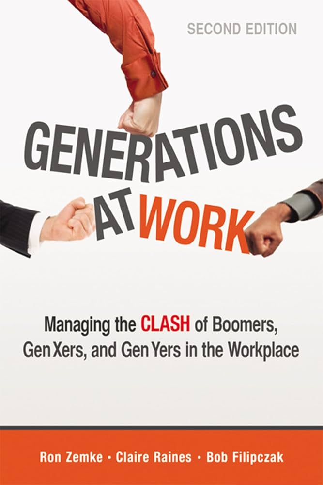 Generations at Work: Managing the Clash of Boomers, Gen Xers, and