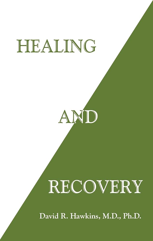 Healing and Recovery: Hawkins MD/PHD, David R.: 9781401944995