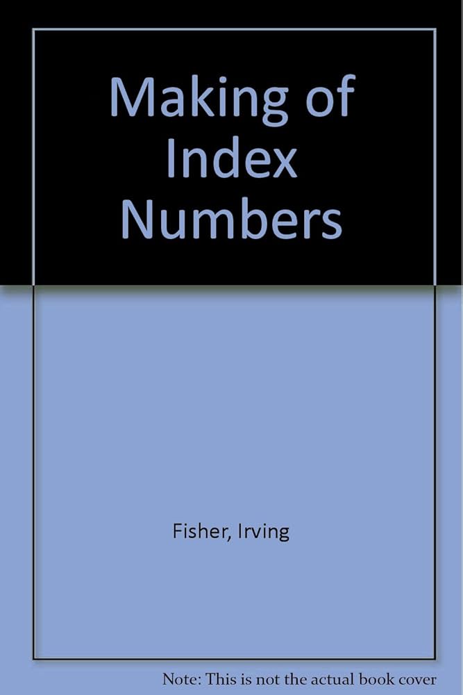 Making of Index Numbers: Fisher, Irving: 9780678003190: Amazon.com