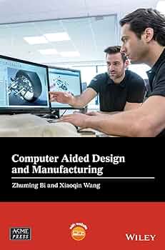 Computer Aided Design and Manufacturing (Wiley-ASME Press Series