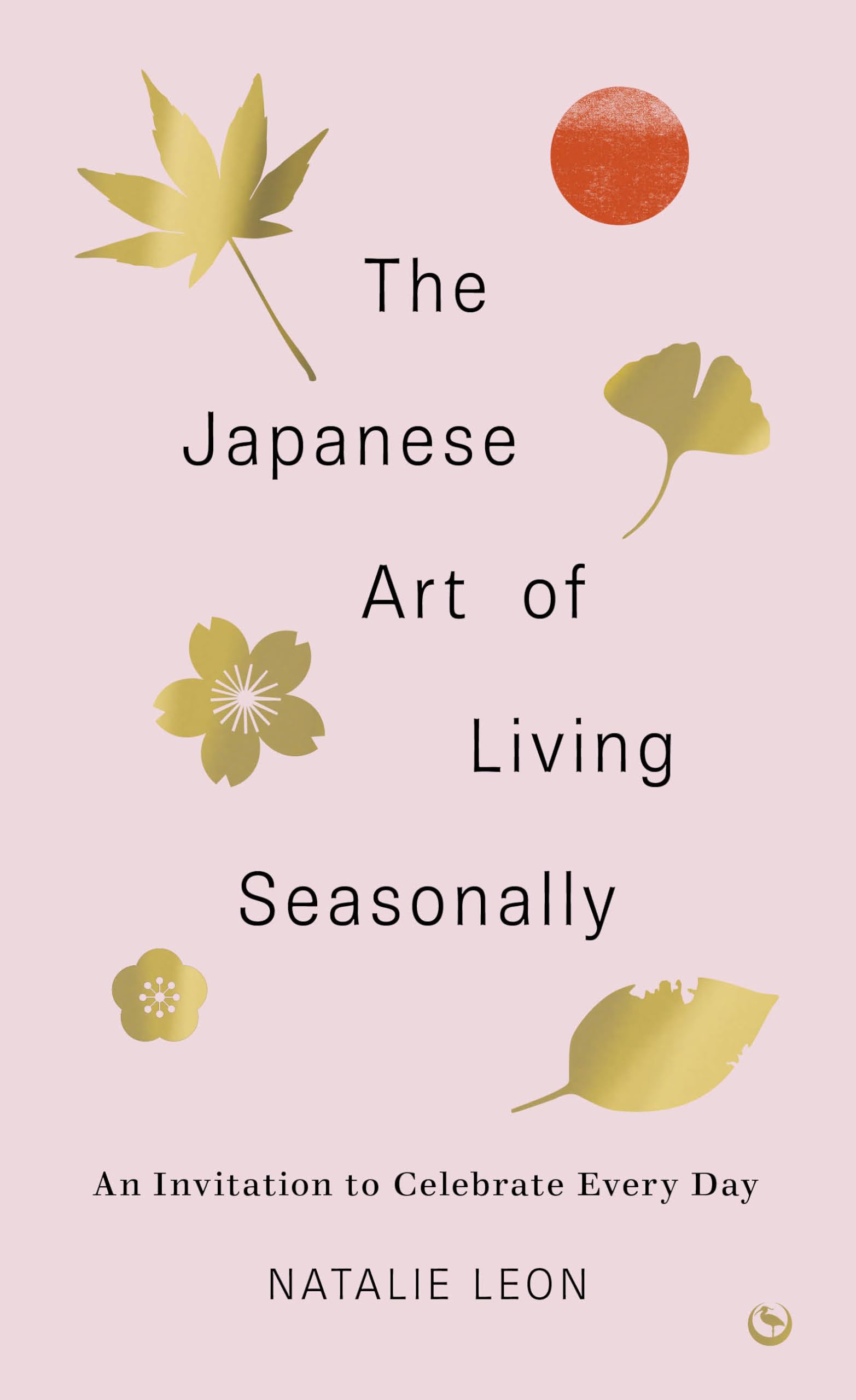 The Japanese Art of Living Seasonally: An invitation to celebrate