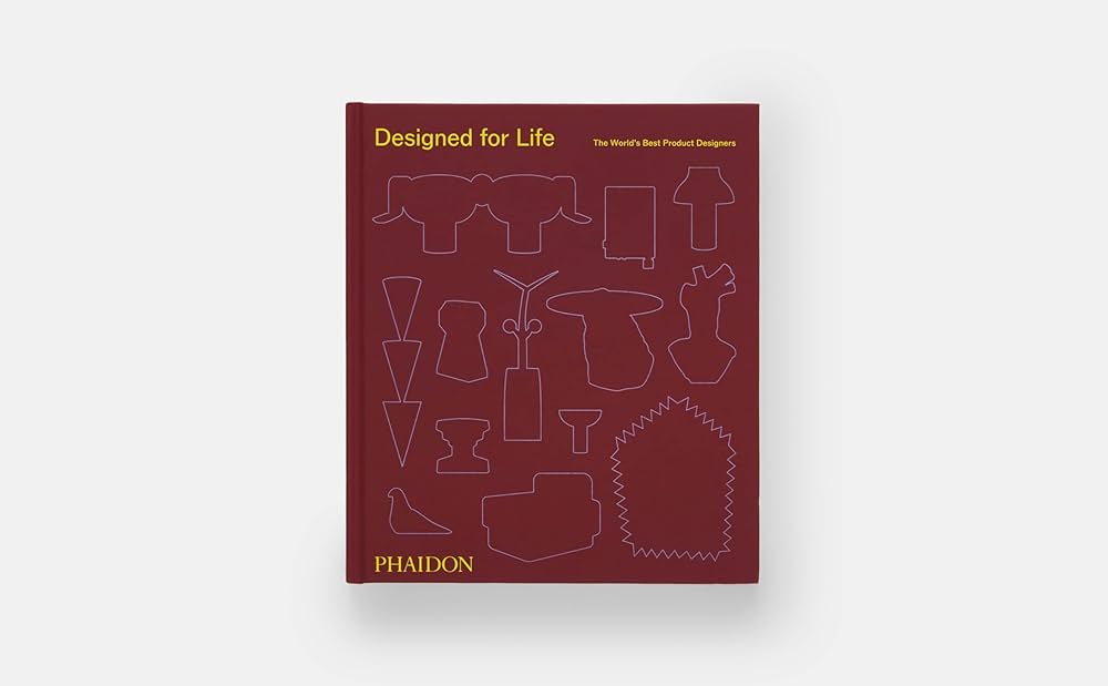 Designed for Life: The World's Best Product Designers: Editors
