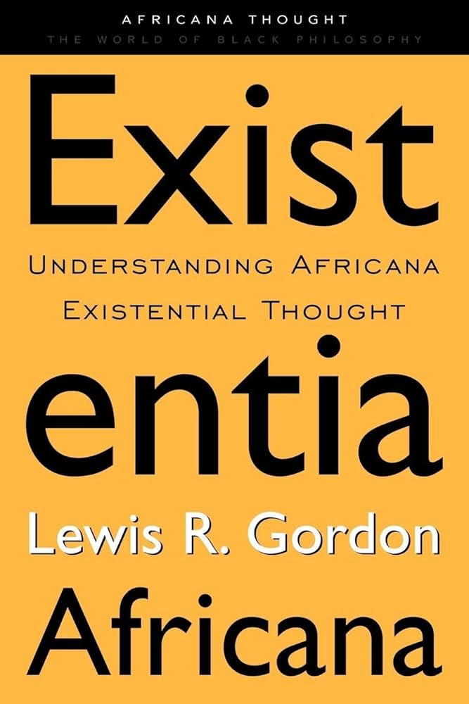 Existentia Africana (Africana Thought): Gordon, Lewis R. R.