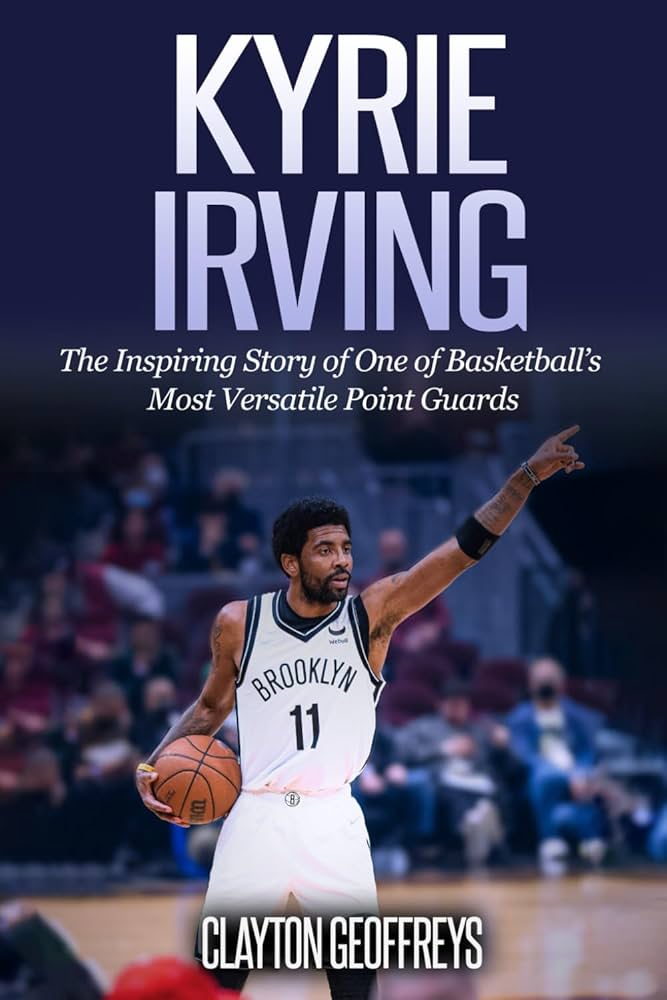 Amazon | Kyrie Irving: The Inspiring Story of One of Basketball's