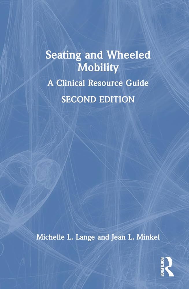 Seating and Wheeled Mobility: A Clinical Resource Guide