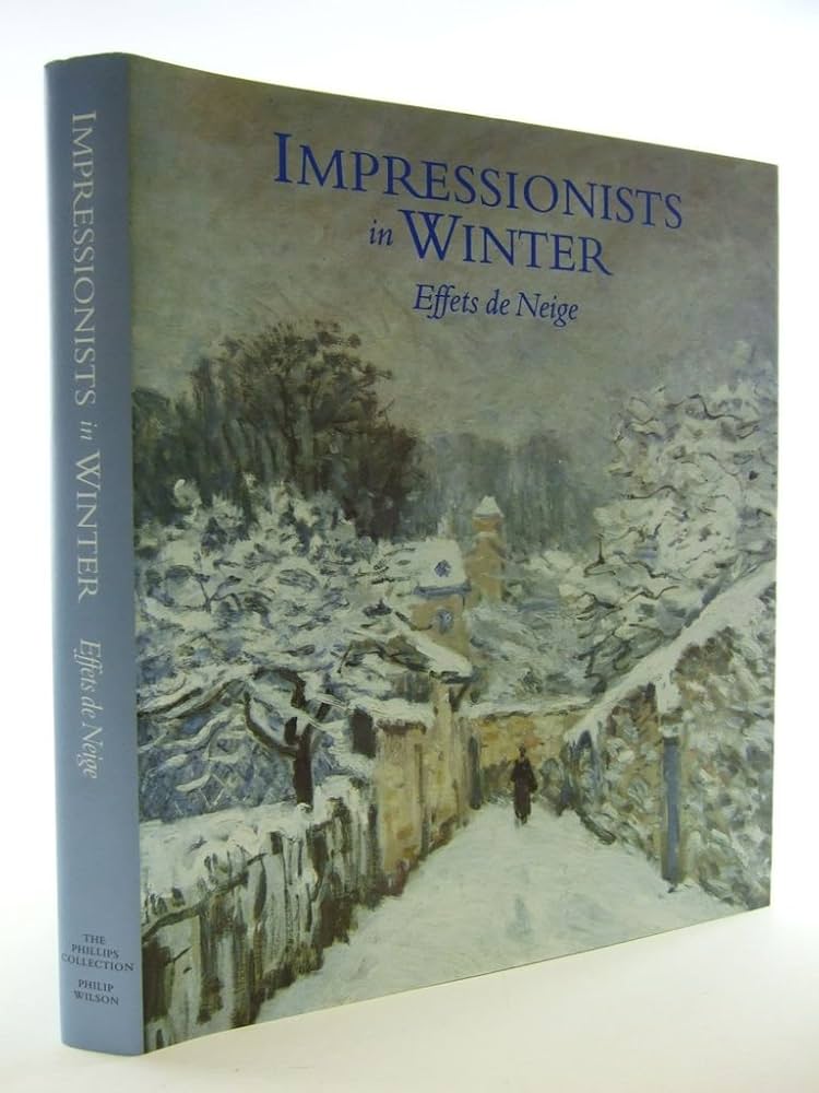 Impressionists in Winter: Effets de Neige: Moffett, Charles S