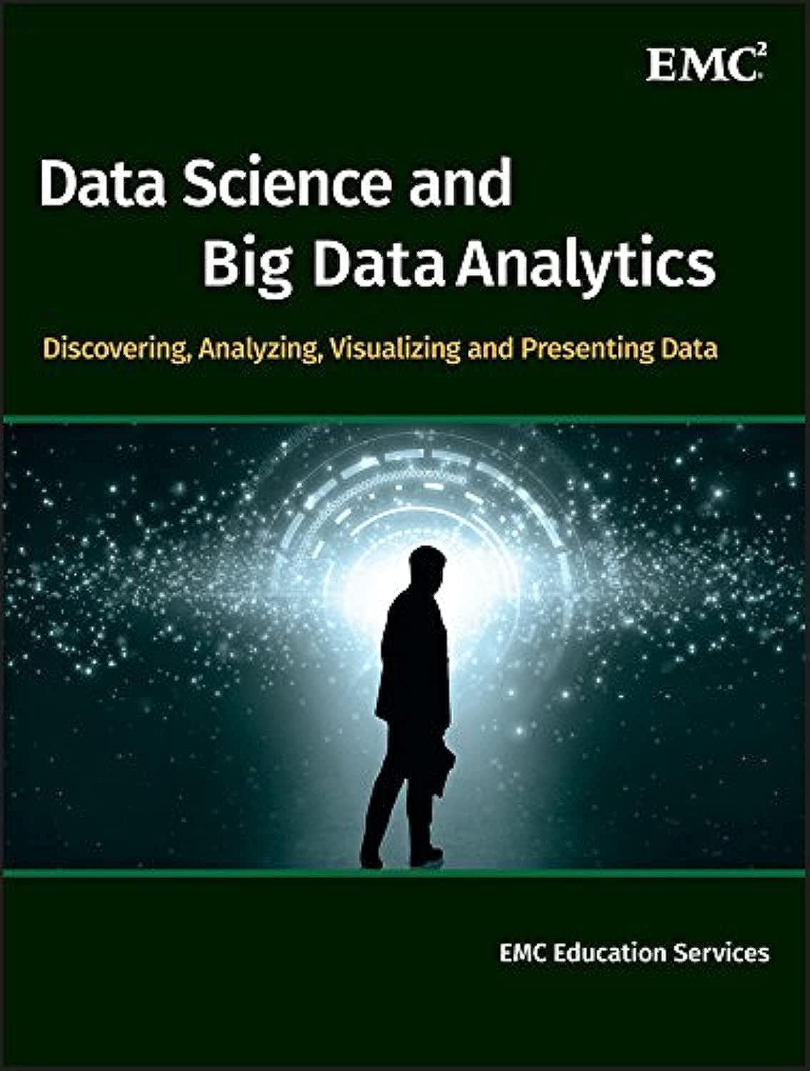 Data Science and Big Data Analytics: Discovering, Analyzing
