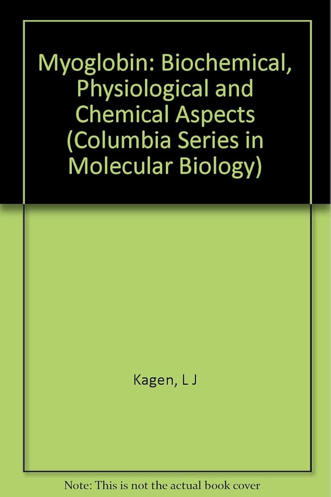 Myoglobin: Biochemical, Physiological and Chemical Aspects : Kagen