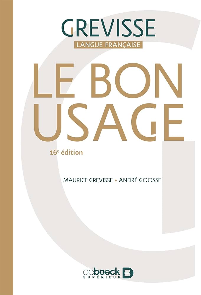 Le bon usage: Le bon usage. Grammaire francaise, 16e edition
