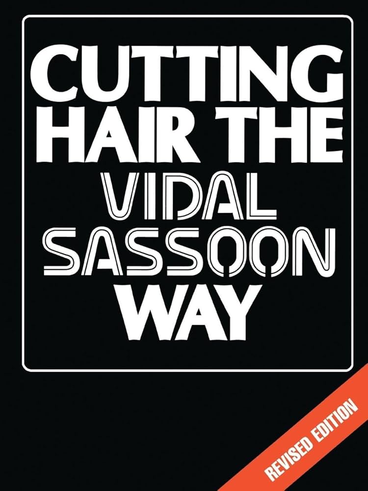 Cutting Hair the Vidal Sassoon Way, Revised Edition: Sassoon